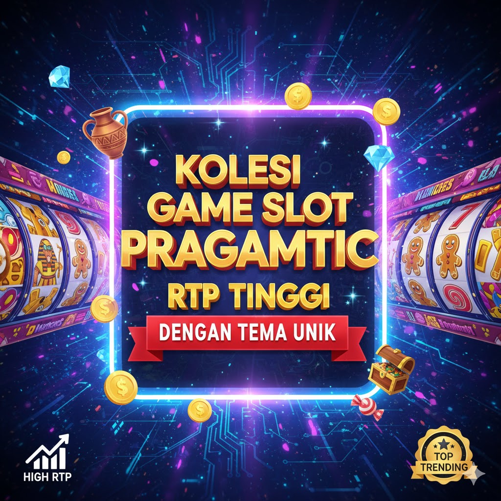 Koleksi Game Slot Pragmatic RTP Tinggi Dengan Tema Unik
